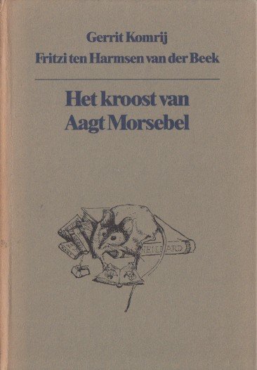 Komrij en Fritzi ten Harmsen van Beek, Gerrit - Het kroost van Aagt Morsebel.