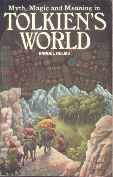 Helms, Randel - Myth, Magic and Meaning in Tolkien's World