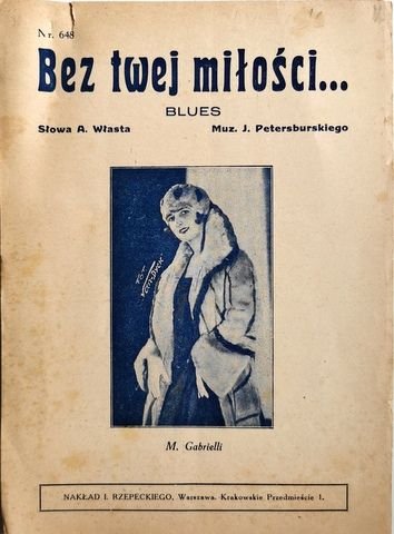 Petersburski, J. und A. (Text) Wlasta: - Bez twej milosci. Blues