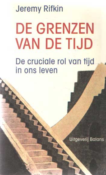 Rifkin, Jeremy - De grenzen van de tijd. De cruciale rol van tijd in ons leven