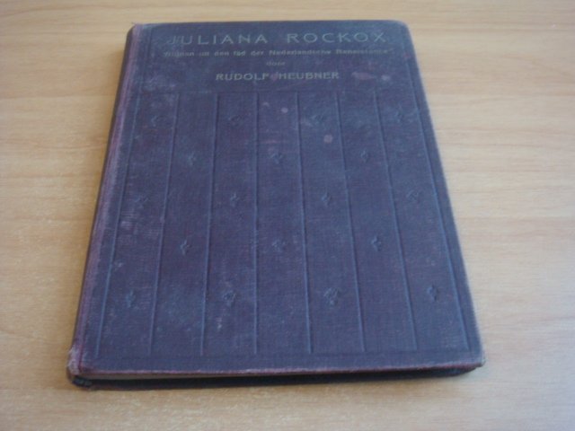 Heubner, Rudolf - Juliana Rockox - Roman uit den tijd der Nederlandsche Renaissance