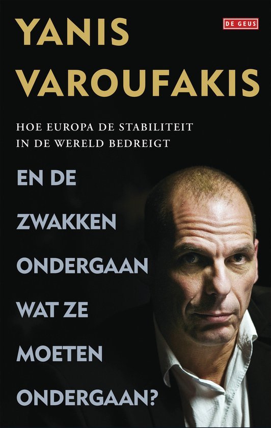 Varoufakis, Yanis - En de zwakken ondergaan wat ze moeten ondergaan?