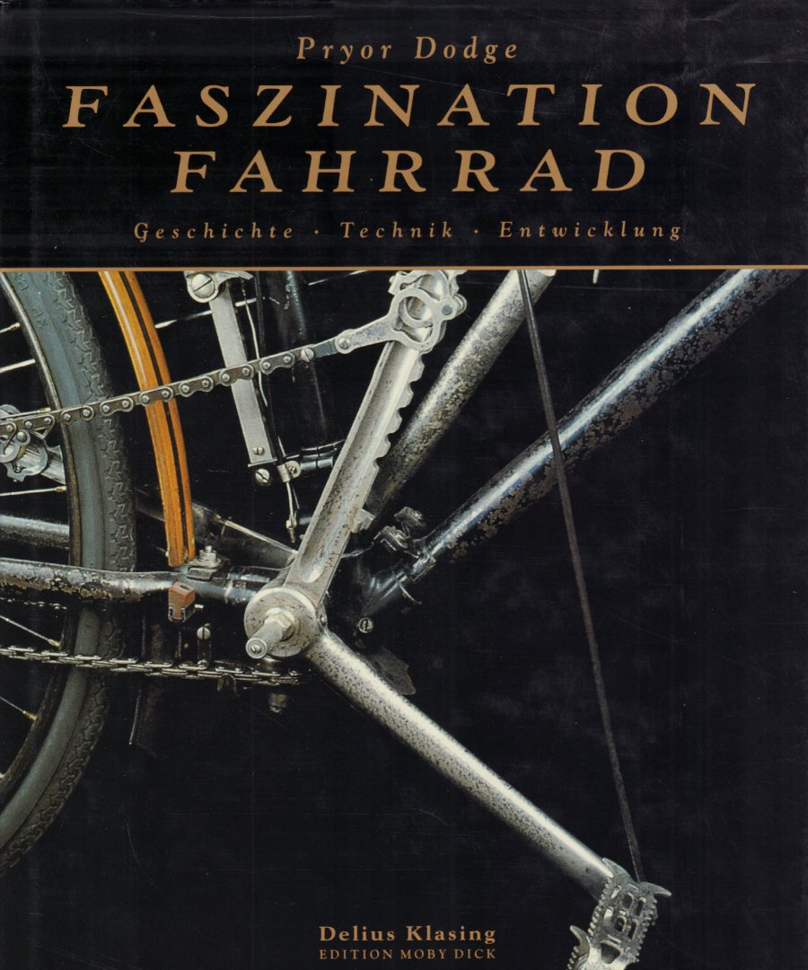 Dodge, Pryor - Faszination Fahrrad (Geschichte, Technik, Entwicklung), 223 pag. hardcover + stofomslag, zeer goede staat (persoonlijke opdracht op schutblad geschreven)