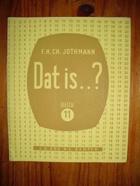 Jothmann, F.H.Ch. - Dat is ...? Oefenstof voor het metrieke stelsel. Elfde deeltje