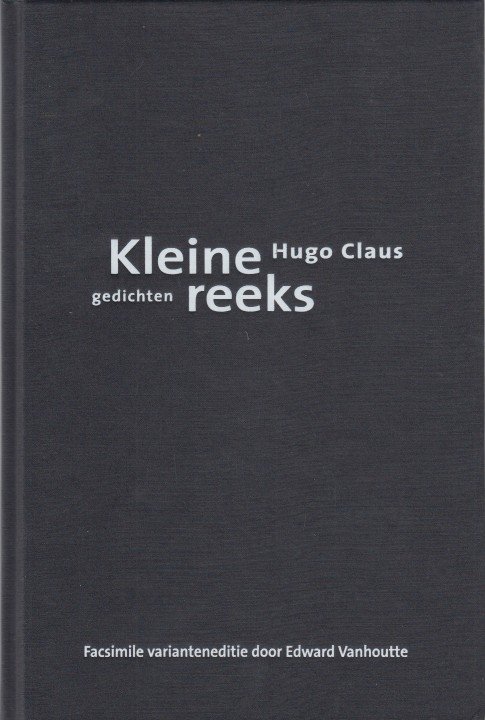 Claus, Hugo - Kleine reeks, gedichten. Facsimile varianteneditie.