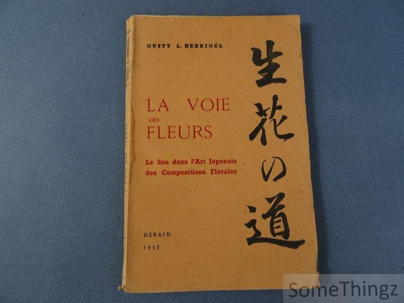 Herrigel, Gusty L. - La voie des fleurs. Le zen dans l'art japonais des compositions florales.