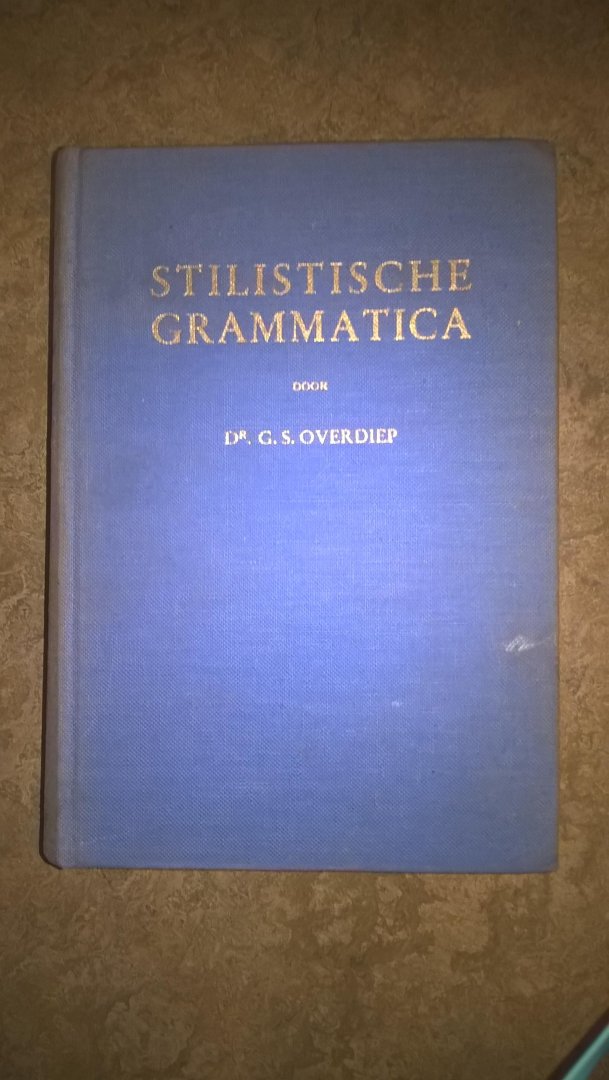 Overdiep, G.S. - Stilistische grammatica van het moderne Nederlandsch.