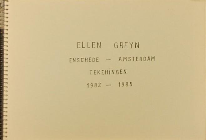 GREYN, Ellen. - Enschede - Amsterdam - Tekeningen 1982 - 1985