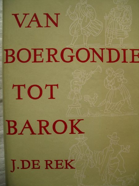 Rek, J. de - Van Boergondie tot Barok