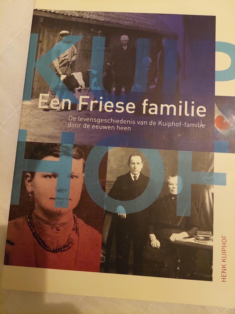 Kuiphof, Henk - Een Friese familie, de levensgeschiedenis van de Kuiphof-familie door de eeuwen heen