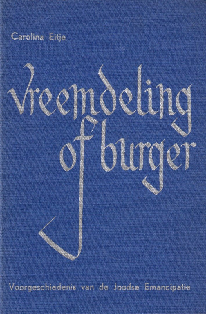 Eitje, Carolina - Vreemdeling of burger: Voorgeschiedenis van de Joodse emancipatie