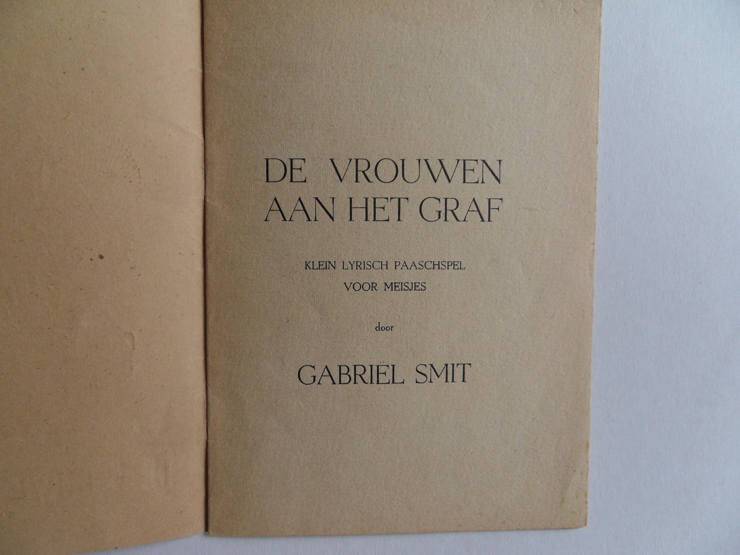 Smit, Gabriël. - De Vrouwen aan het Graf. - Klein lyrisch Paaschspel voor Meisjes.