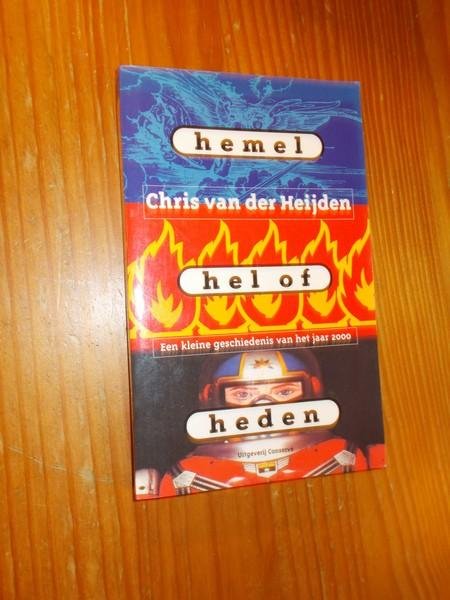 HEIJDEN, CHRIS VAN DER, - Hemel, hel of heden. Een kleine geschiedenis van het jaar 2000.