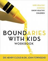 Dr. Henry, Ph.D. Cloud, Dr. John Townsend - Boundaries with Kids / How Healthy Choices Grow Healthy Children