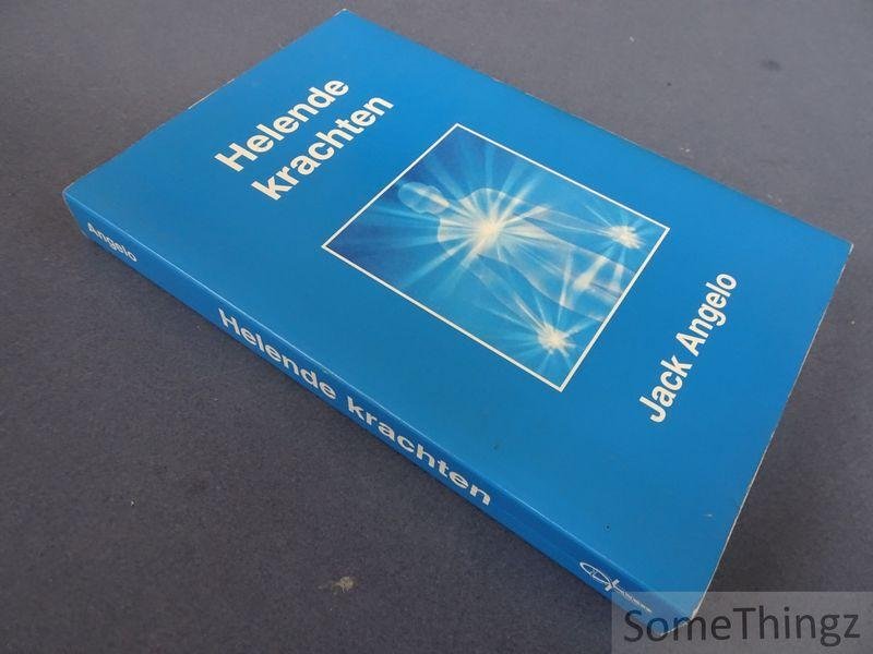 Angelo, Jack. - Helende Krachten. Handboek voor zelfgenezing, praktische handleiding voor genezers en informatiebron voor een workshop.