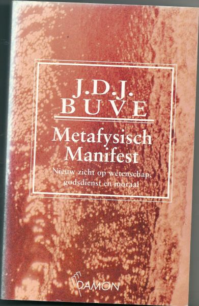 Buve,  J.D.J - Metafysisch manifest
