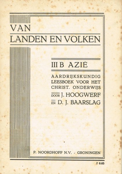 Hoogwerf, J. & Baarslag, D.J. - Van landen en volken / Aardrijkskundig Leesboek voor het Christ. Onderwijs / Deel III B / Azië