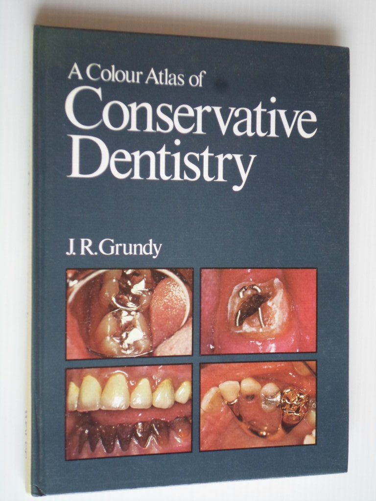 Grundy, J.R. - A Colour Atlas of Conservative Dentistry