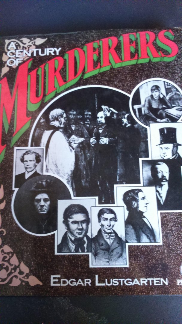 Edgar Lustgarten - A century of murderers