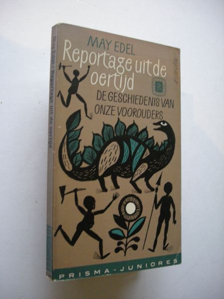 Edel, May / Baas-van Dijk, vert. / Danska, H., Illustr. - Reportage uit de oertijd, De geschiedenis van onze voorouders