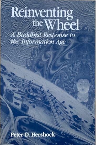 Hershock, Peter D. - REINVENTING THE WHEEL. A Buddhist Response to the Information Age.