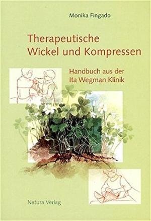 Fingado, Monika - Therapeutische Wickel und Kompressen. Handbuch aus der Ita Wegman Klinik