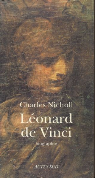 Nicholl, Charles - Leonard de Vinci,  biographie. (Franse tekst)