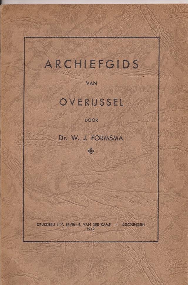Formsma, Dr. W.J. - Archiefgids van Overijssel.