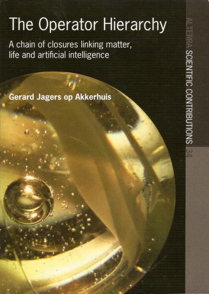 JAGERS OP AKKERHUIS, GERARD - The Operator Hierarchy. A chain of closures linking matter, life and artificial intelligence.