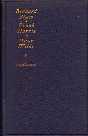 (VRIESLAND, Victor van). SHERARD, Robert Harborough - Bernard Shaw, Frank Harris & Oscar Wilde. With a Preface by Lord Alfred Douglas and an Additional Chapter by Hugh Kingsmill.