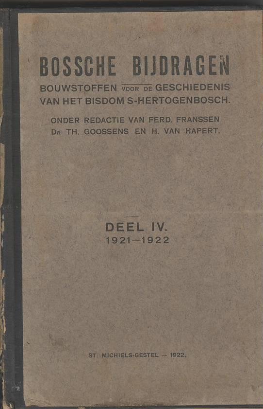 Franssen, Fr., Th. Goossens en H. van Hapert, red., - Bossche Bijdragen. Bouwstoffen voor de Geschiedenis van het Bisdom 's-Hertogenbosch. Deel IV, 1921-1922