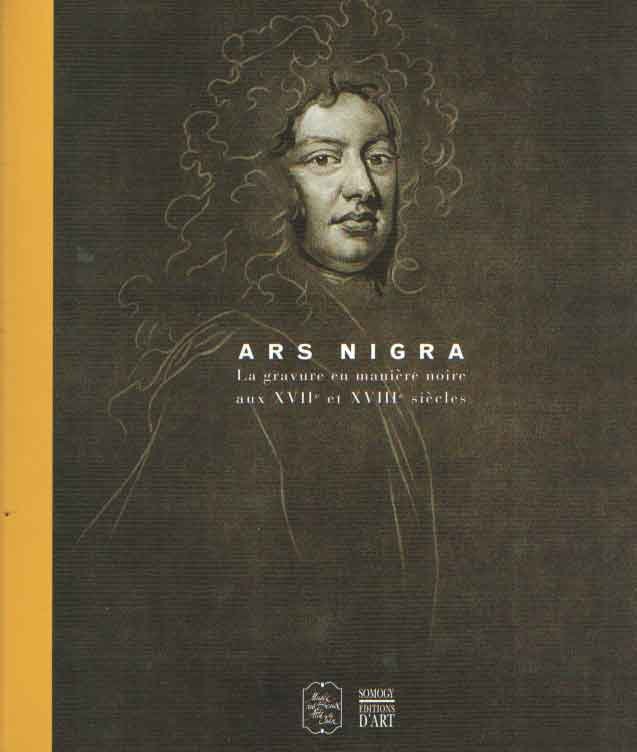 Reichenbach, Cécile (ed.) - Ars Nigra La gravure en manière noire aux XVIIe et XVIIIe siècles