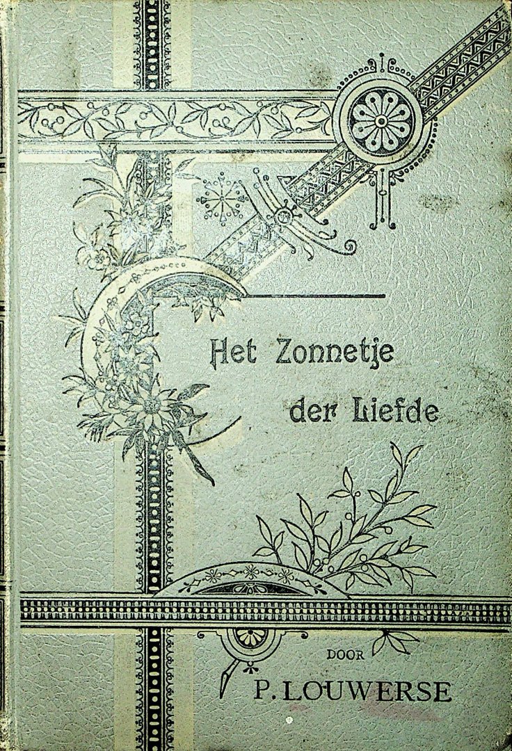 Louwerse, Pieter - Het zonnetje der liefde, of Vertrouw op God en doe zelf ook wat : een verhaal voor oud en jong / door P. Louwerse ; met 40 platen ; [met een Voorbericht van de auteur]. - Geheel gewijzigde tweede druk
