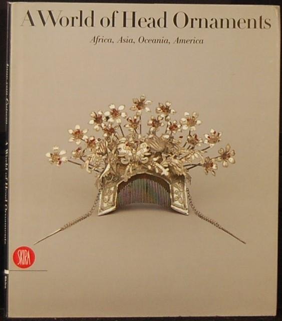 CUTSEM, Anne van. - A World of Head Ornaments. Africa, Asia, Oceania, America