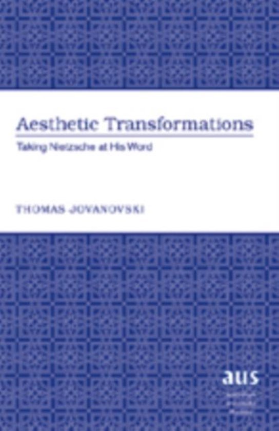 Jovanovski, Thomas. - Aesthetic transformations : taking Nietzsche at his word.