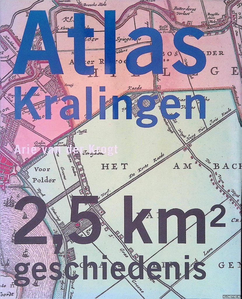 Krogt, Arie van der - Atlas Kralingen: 2,5 km2 geschiedenis