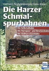 Zieglgänsberger Gerhard   Röper Hans - Die Harzer Schmalspurbahnen