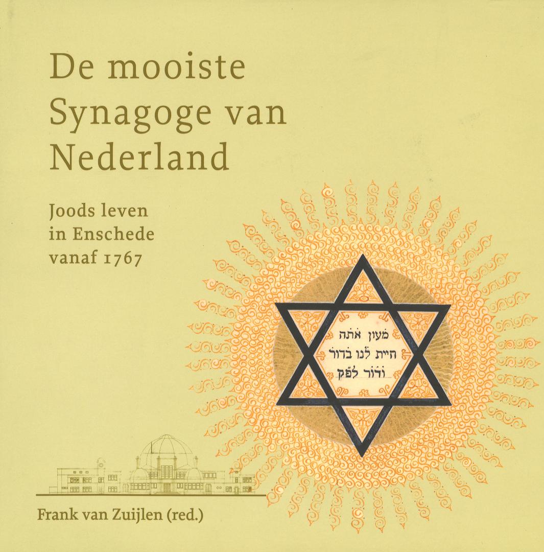 Zuijlen, F. van - De mooiste Synagoge van Nederland - Joods leven in Enschede vanaf 1767