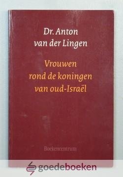 Lingen, Dr. Anton van der - Vrouwen rond de koningen van oud-Israel