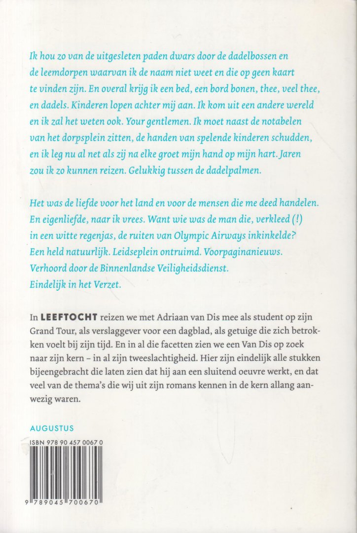 Dis (Bergen aan Zee, 16 December 1946), Adriaan van - Leeftocht - veertig jaar onderweg - Met Adriaan van Dis mee als student op zijn Grand Tour, als verslaggever voor een dagblad, als getuige die zich betrokken voelt bij zijn tijd.