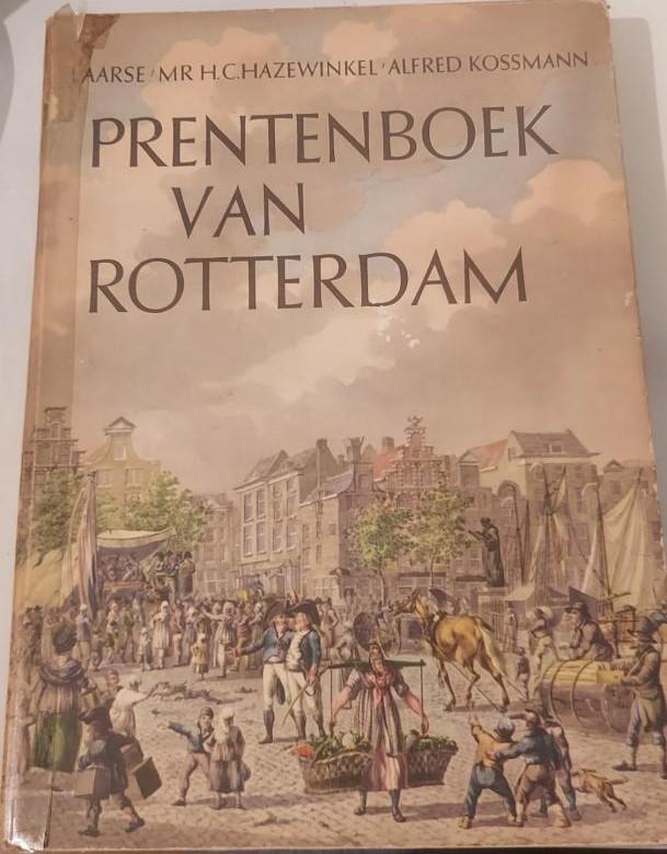 Aarse, J., Hacewinkel, H.C. en Kossmann, Alfred - Prentenboek van Rotterdam