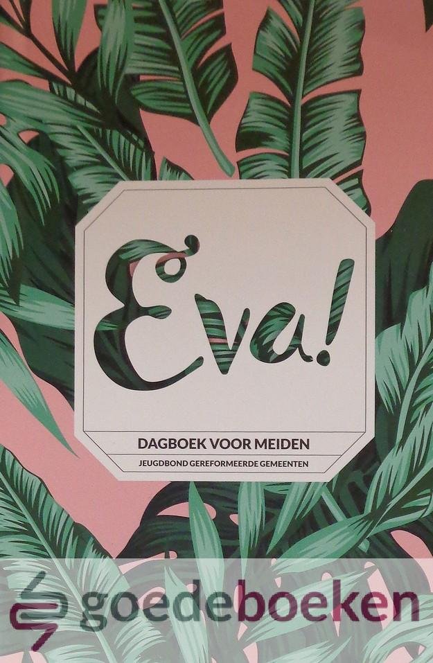 Maat en Elisabeth van Woudenbergh- Steenstra (red.), Aline van der - Eva! *nieuw* --- Dagboek voor meiden. Jeugdbond gereformeerde gemeenten