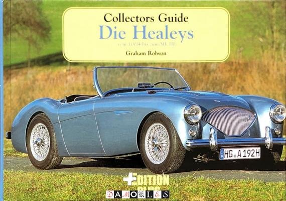 Graham Robson - Collectors Guide. Die Healeys vom 100/4 bis zum Mk III.