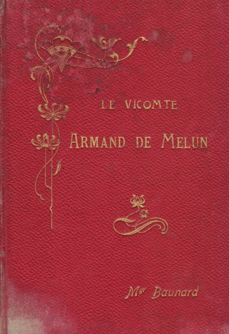 Baunard, Mgr - Le Vicomte Armand de Melun d`aprés ses mémoires et sa correspondance