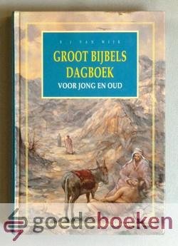 Wijk, B.J. van - Groot Bijbels dagboek - voor jong en oud --- Complete jaargang