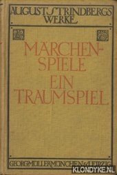 Strindberg, August - August Strindbergs Werke: Marchenspiele; Ein Traumspiel
