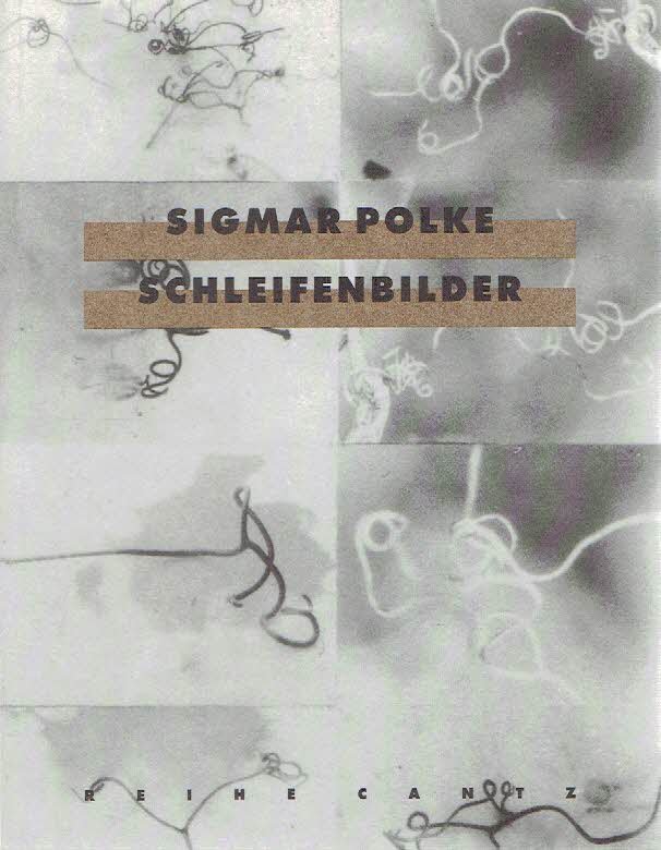 POLKE, Sigmar - Sigmar Polke - Schleifenbilder.