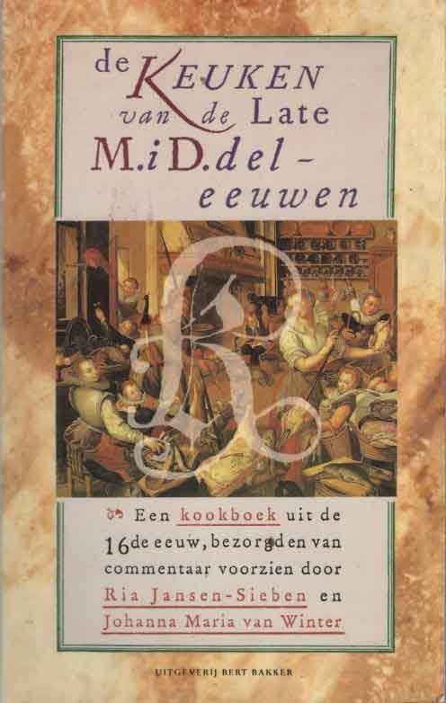 Jansen-Sieben, Ria & Johanna Maria van Winter - De keuken van de late Middeleeuwen. Een kookboek uit de Lage Landen bezorgd en van commentaar voorzien door