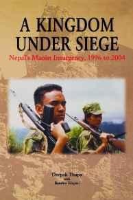Thapa, Deepak - A Kingdom under Siege: Nepal's Maoist Insurgency, 1996 to 2004.