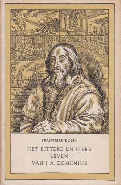 Kozik, Frantisek - Het bittere en fiere leven van J.A. Comenius - Ut het Tjechisch vertaald door Hans ter Laan